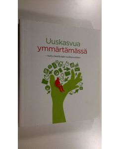 Tekijän Riitta Grönroos  käytetty kirja Uuskasvua ymmärtämässä : kutsu kestävään tuottavuuteen