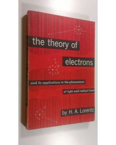 Kirjailijan H. A. Lorentz käytetty kirja The Theory of Electrons and its Applications to the Phenomena of Light and Radiant Heat