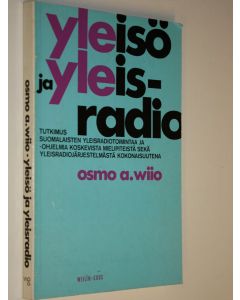 Kirjailijan Osmo A. Wiio käytetty kirja Yleisö ja yleisradio : Tutkimus suomalaisten yleisradiotoimintaa ja -ohjelmia koskevista mielipiteistä sekä yleisradiojärjestelmästä kokonaisuutena