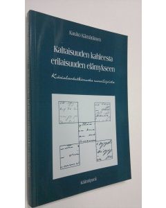 Kirjailijan Kauko Kämäräinen käytetty kirja Kaltaisuuden kahleesta erilaisuuden elämykseen : käsialatutkimusta runoilijoista