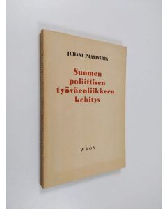 Kirjailijan Juhani Paasivirta käytetty kirja Suomen poliittisen työväenliikkeen kehitys