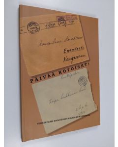 Kirjailijan Heikki Loikkanen & Sauli Loikkanen ym. käytetty kirja Päivää kotoiset! : Sauli ja Lempi Loikkasen sodanaikainen kirjeenvaihto vv. 1939-1944