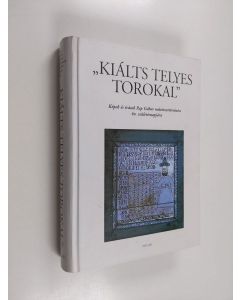 käytetty kirja "Kiálts Telyes Torokal" : képek és írások Pap Gábor mîuvészettörténész 60. születésnapjára