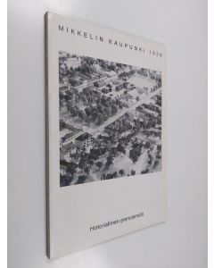 Kirjailijan Esa Hassinen & Hannu Lähde ym. käytetty kirja Mikkelin kaupunki 1938 - historiallinen pienoismalli