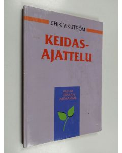 Kirjailijan Erik Vikström käytetty kirja Keidasajattelu : valoa omaan aikaamme