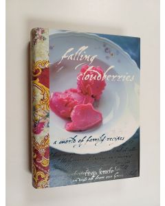 Kirjailijan Tessa Kiros käytetty kirja Falling cloudberries : a world of family recipes