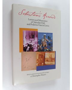 Kirjailijan Christopher Maurer käytetty kirja Sebastian's arrows : letters and mementos of Salvador Dalí and Federico Garcia Lorca