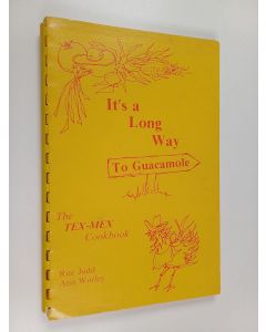 Kirjailijan Rue Judd & Ann Worley käytetty teos It's a long way to guacamole : the Tex-Mex cookbook