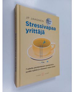 Kirjailijan Juha-Pekka Jakonen käytetty kirja Stressivapaa yrittäjä - 7 askelta yksinkertaiseen ajankäyttöön, syvään työhön ja viisaaseen vapaa-aikaan