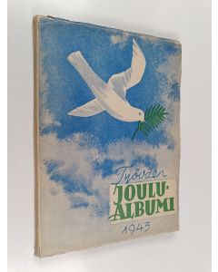 käytetty kirja Työväen joulualbumi 1943 : Suomen sosialidemokraattisen sanomalehtimiesliiton joulujulkaisu