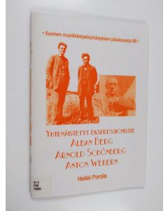 Kirjailijan Heikki Poroila käytetty teos Yhtenäistetyt ekspressionistit Berg, Schönberg, Webern : teosten yhtenäistettyjen nimekkeiden ohjeluettelo - Yhtenäistetyt ekspressionistit Alban Berg, Arnold Schönberg, Anton Webern