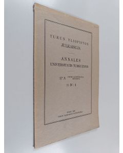 Kirjailijan Timo Airaksinen & Arto Siitonen käytetty teos Turun Yliopiston julkaisuja - Sarja A, Physico-Mathematica Biologica, Osa IV : 4