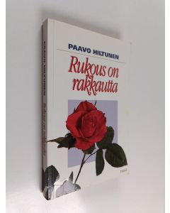 Kirjailijan Paavo Hiltunen käytetty kirja Rukous on rakkautta