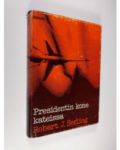 Kirjailijan Robert J. Serling käytetty kirja Presidentin kone kateissa