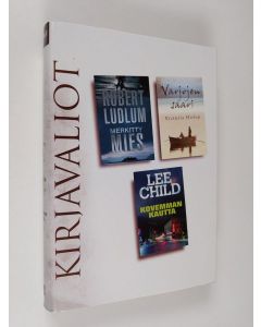 käytetty kirja Kirjavaliot - Ludlum, Robert : Meritty mies / Hislop, Victoria : Varjone saari / Child, Lee : Kovemman kautta