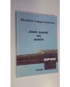 Kirjailijan Sinikka Lappeteläinen käytetty kirja Joen suoni on avoin : runoja