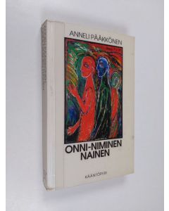 Kirjailijan Anneli Pääkkönen käytetty kirja Onni-niminen nainen