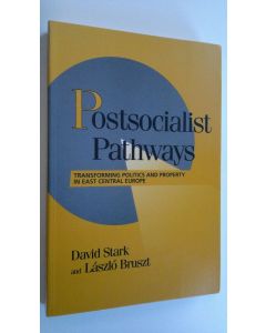 Kirjailijan David Stark käytetty kirja Postsocialist Pathways : transforming politics and property in east central europe