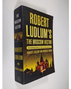 Kirjailijan Robert Ludlum & Patrick Larkin käytetty kirja The Moscow Vector