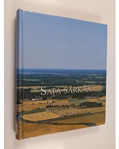 Kirjailijan Helena Honka-Hallila käytetty kirja Sata sarkaa : varsinaissuomalainen maaseutu ja maatalous 1904-2004