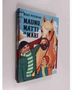 Kirjailijan Hans Peterson käytetty kirja Maunu, Matti ja Mari