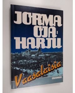 Kirjailijan Jorma Ojaharju käytetty kirja Vaasalaisia  : lapsuuden ja nuoruuden kuvakirja