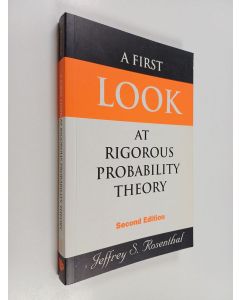 Kirjailijan Jeffrey Seth Rosenthal käytetty kirja A First Look at Rigorous Probability Theory