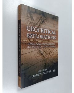 Kirjailijan Robert T. Tally Jr. käytetty kirja Geocritical Explorations - Space, Place, and Mapping in Literary and Cultural Studies