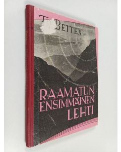 Kirjailijan F. Bettex käytetty kirja Raamatun ensimmäinen lehti