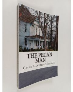 Kirjailijan Cassie Dandridge Selleck käytetty kirja The Pecan Man