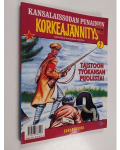 käytetty kirja Kansalaissodan punainen korkeajännitys : Taistoon työkansan puolesta ; Kansalaissodan valkoinen korkeajännitys : vapauden tulikaste (yhteissidos)