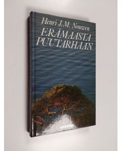 Kirjailijan Henri J. M. Nouwen käytetty kirja Erämaasta puutarhaan