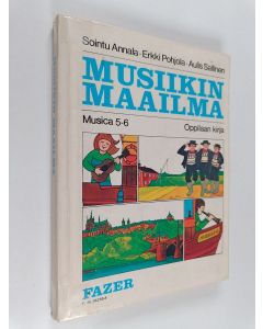 Kirjailijan Erkki Pohjola & Sointu Annala ym. käytetty kirja Musica 5-6, Musiikin maailma : peruskoulun viidennen ja kuudennen luokan musiikin oppikirja : oppilaan kirja