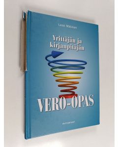 Kirjailijan Lassi Mäkinen käytetty kirja Yrittäjän ja kirjanpitäjän vero-opas