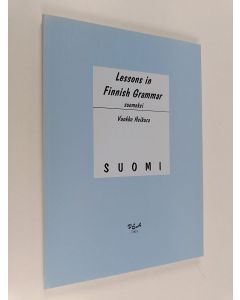 Kirjailijan Vuokko Heikura käytetty kirja Lessons in Finnish grammar : suomeksi