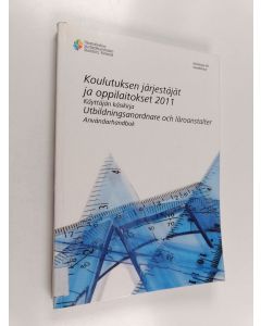 käytetty kirja Koulutuksen järjestäjät ja oppilaitokset 2011 : käyttäjän käsikirja - Utbildningsanordnare och läroanstalter : användarhandbok