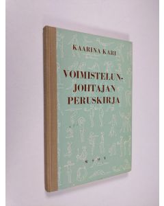 Kirjailijan Kaarina Kari käytetty kirja Voimistelunjohtajan peruskirja