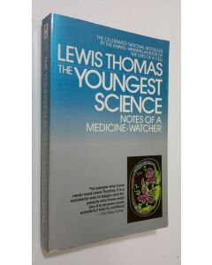 Kirjailijan Lewis Thomas käytetty kirja The youngest science : notes of a Medicine-Watchers