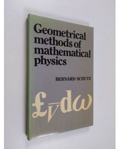 Kirjailijan Bernard F. Schutz & Director Bernard F Schutz käytetty kirja Geometrical Methods of Mathematical Physics