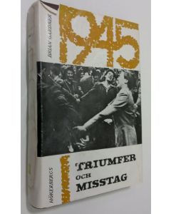 Kirjailijan Brian Gardner käytetty kirja 1945 : Triumfer och misstag