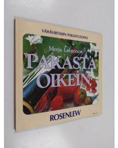 Kirjailijan Merja Lehtonen käytetty kirja Pakasta oikein : vähävirtasen pakastusopas