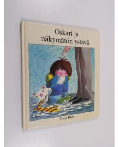 Kirjailijan Tony Ross käytetty kirja Oskari ja näkymätön ystävä