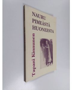 Kirjailijan Tapani Kinnunen käytetty kirja Nauru pimeästä huoneesta