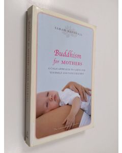 Kirjailijan Sarah Napthali käytetty teos Buddhism for Mothers - A Calm Approach to Caring for Yourself and Your Children