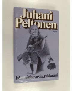 Kirjailijan Juhani Peltonen käytetty kirja Islanninhevosia, rakkaani : väliinpudonneitten proosaa