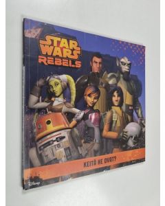käytetty kirja Star Wars rebels : keitä he ovat?