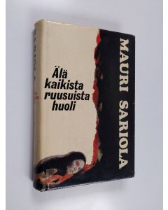 Kirjailijan Mauri Sariola käytetty kirja Älä kaikista ruusuista huoli