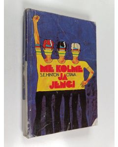 Kirjailijan S. E. Hinton käytetty kirja Me kolme ja jengi