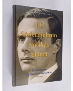 Kirjailijan Esko Vuorisjärvi käytetty kirja J. O. Söderhjelmin värikäs elämä : presidenttien salaperäinen luottomies - Presidenttien salaperäinen luottomies