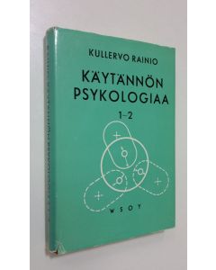 Kirjailijan Kullervo Rainio käytetty kirja Käytännön psykologiaa 1-2, Yksilön käyttäytyminen ; Joukon käyttäytyminen